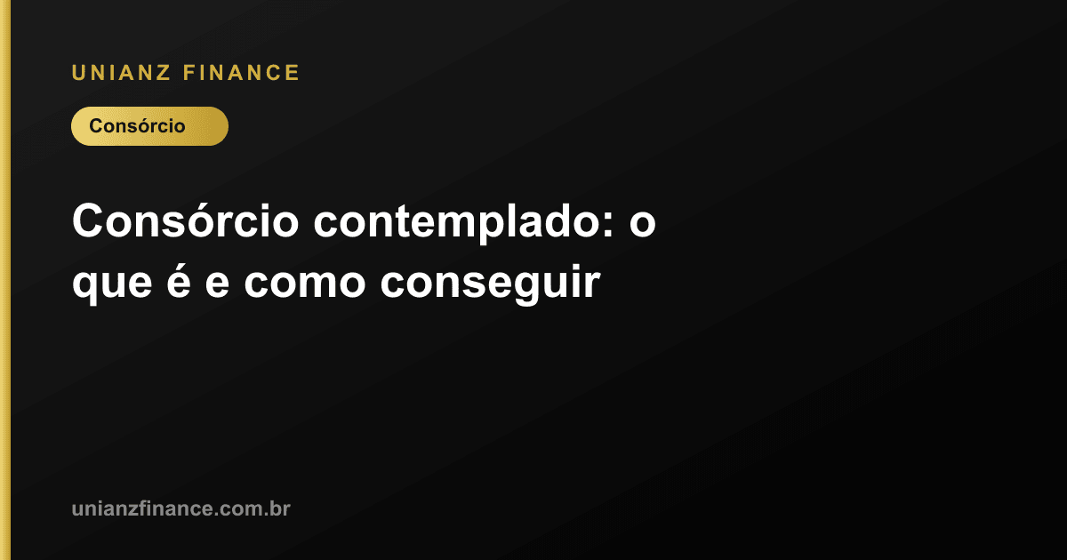 Consórcio contemplado: o que é e como conseguir