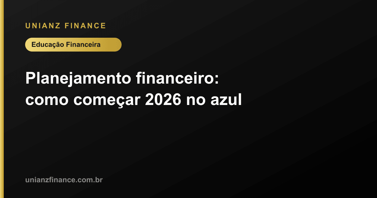 Planejamento financeiro: como começar 2026 no azul